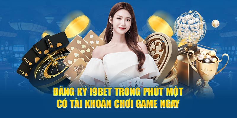 Quyền lợi khi đăng ký tài khoản tại i9bet