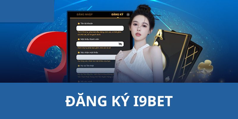 Hướng Dẫn Đăng Ký Tài Khoản I9BET