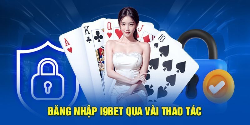 Hướng Dẫn Đăng Nhập Tài Khoản I9BET